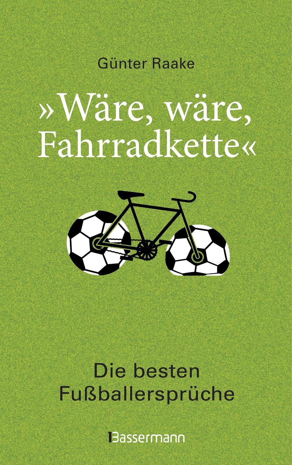 Cover: 9783809440055 | "Wäre, wäre, Fahrradkette". Die besten Fußballersprüche | Günter Raake