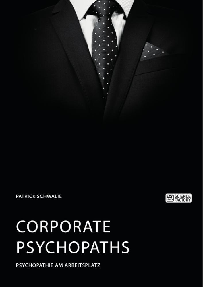 Cover: 9783964873446 | Corporate Psychopaths. Psychopathie am Arbeitsplatz | Patrick Schwalie