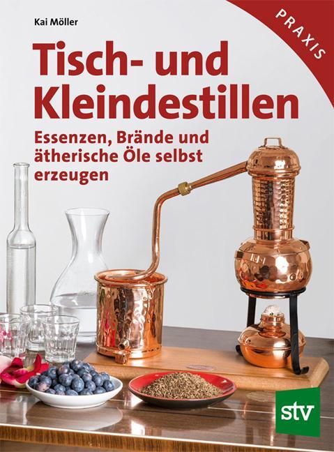 Cover: 9783702015565 | Tisch- und Kleindestillen | Kai Möller | Buch | Deutsch | 2016