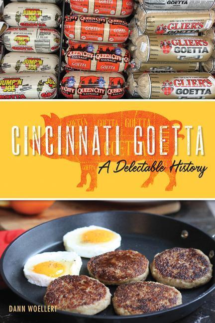 Cover: 9781467142083 | Cincinnati Goetta: A Delectable History | Dann Woellert | Taschenbuch