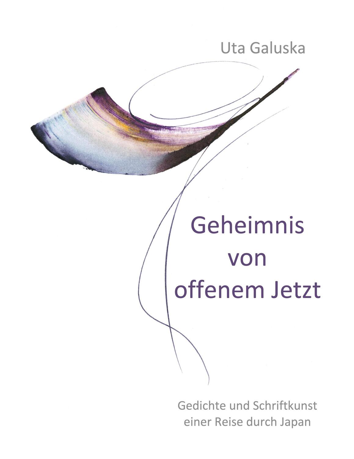 Cover: 9783756801244 | Geheimnis von offenem Jetzt | Uta Galuska | Taschenbuch | Paperback