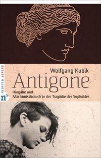 Cover: 9783862560899 | Antigone | Hingabe und Machtmissbrauch in der Tragödie des Sophokles