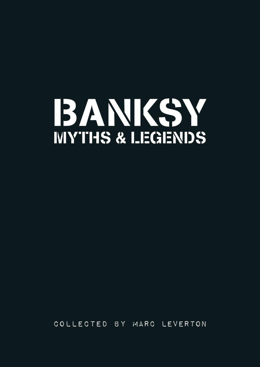 Cover: 9781908211019 | Banksy. Myths &amp; Legends: A Collection of the Unbelievable and the...
