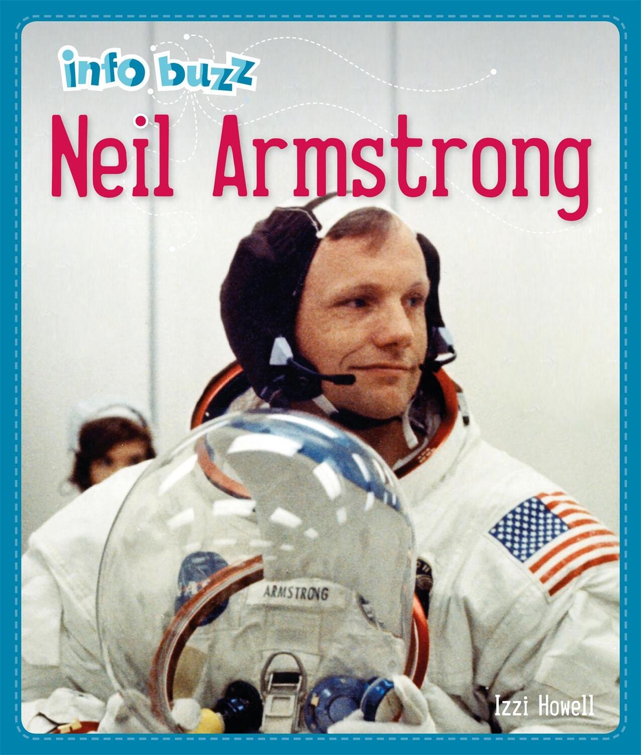 Cover: 9781445159492 | Info Buzz: History: Neil Armstrong | Izzi Howell | Taschenbuch | 2020