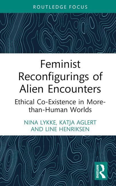 Cover: 9781032447568 | Feminist Reconfigurings of Alien Encounters | Katja Aglert (u. a.)