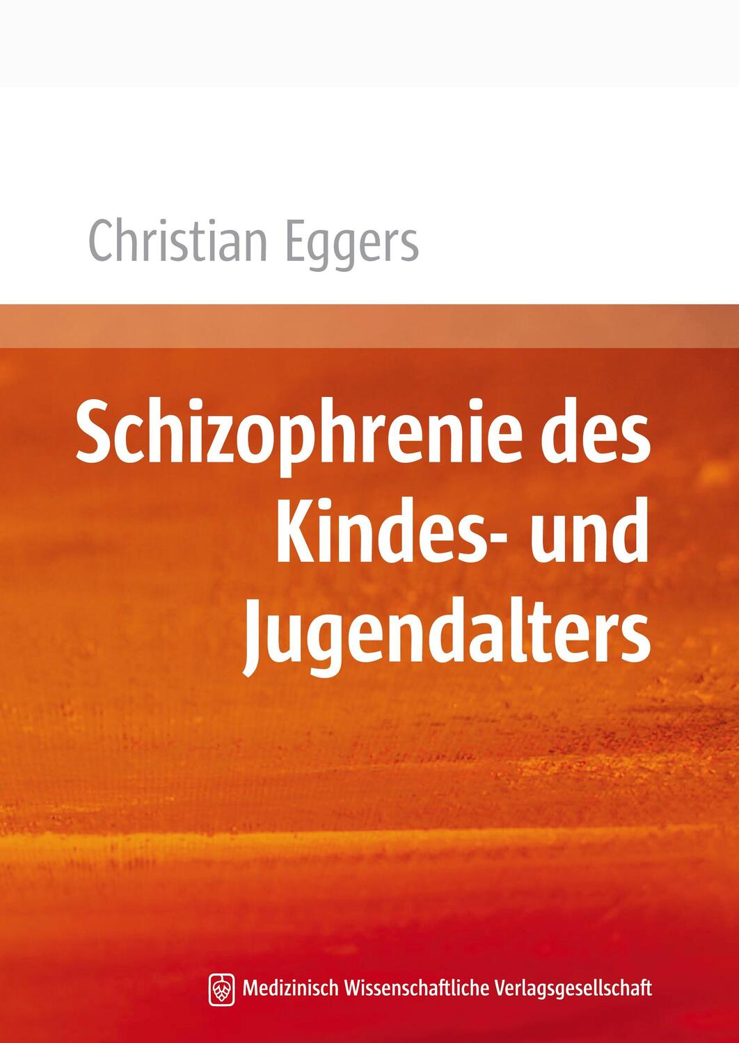 Cover: 9783941468528 | Schizophrenie des Kindes- und Jugendalters | Christian Eggers | Buch