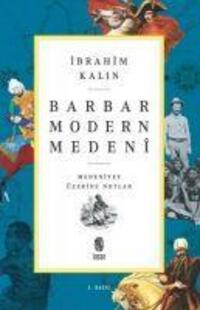 Cover: 9789755748870 | Barbar Modern Medeni | Medeniyet Üzerine Notlar | Ibrahim Kalin | Buch