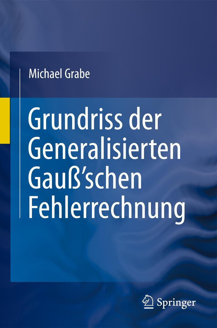 Cover: 9783642178214 | Grundriss der Generalisierten Gauß'schen Fehlerrechnung | Grabe | Buch