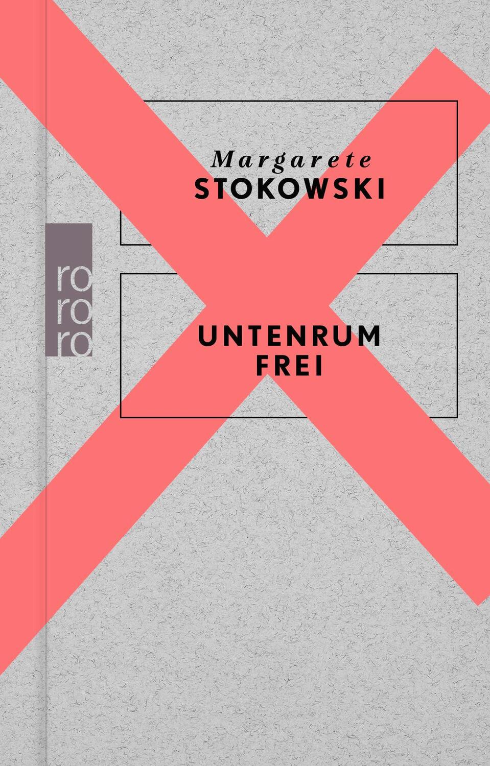 Cover: 9783499014635 | Untenrum frei | Margarete Stokowski | Buch | 368 S. | Deutsch | 2024