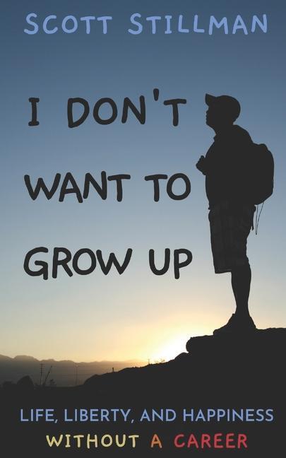 Cover: 9781732352261 | I Don't Want To Grow Up | Scott Stillman | Taschenbuch | Englisch
