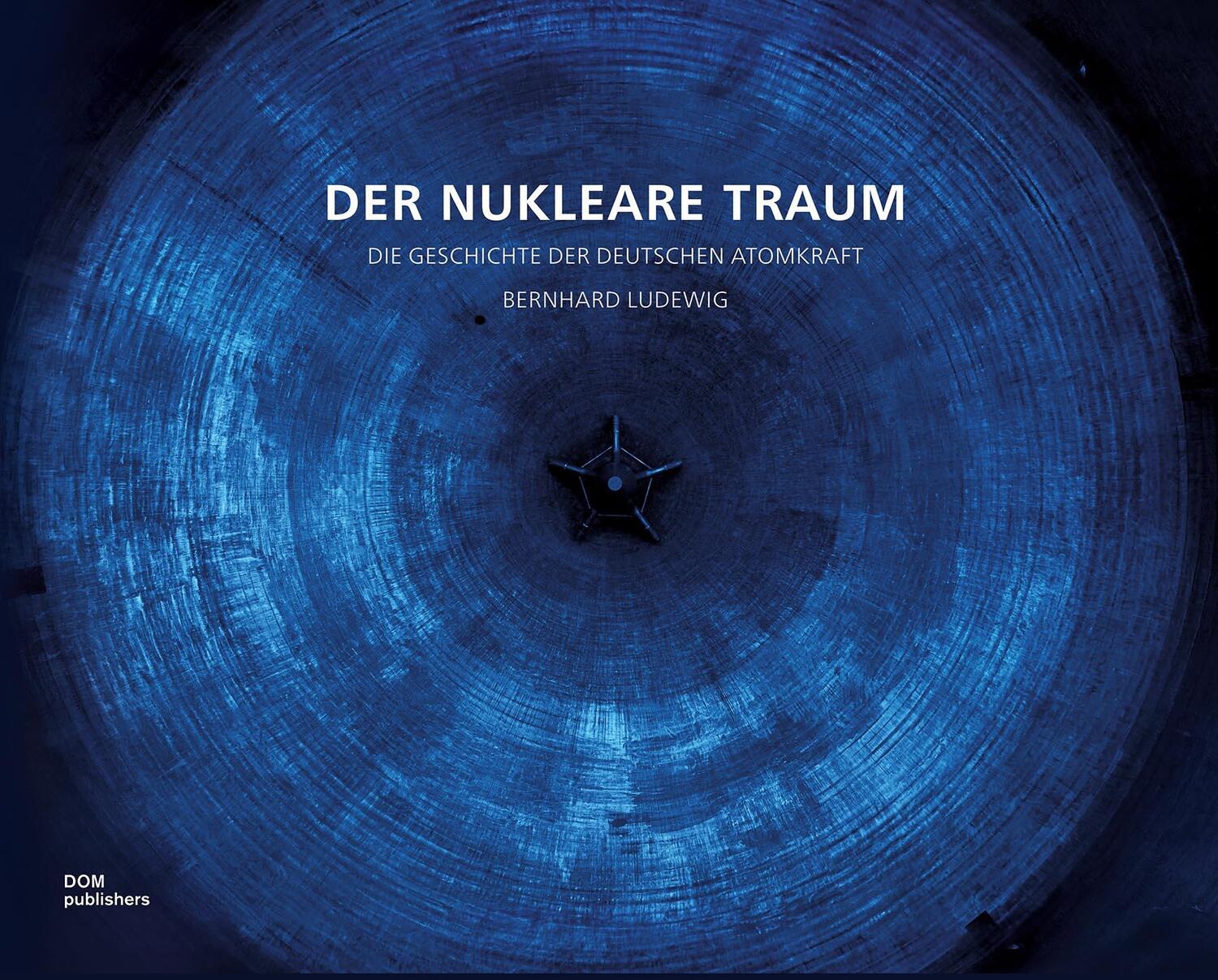 Cover: 9783869220888 | Der nukleare Traum | Die Geschichte der deutschen Atomkraft | Ludewig