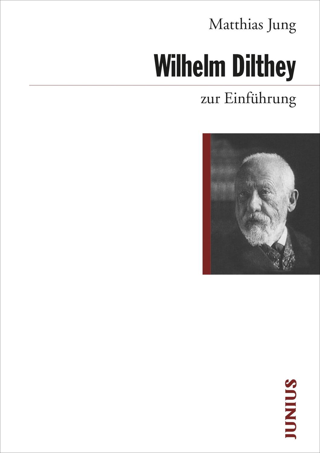 Wilhelm Dilthey zur Einführung - Jung, Matthias