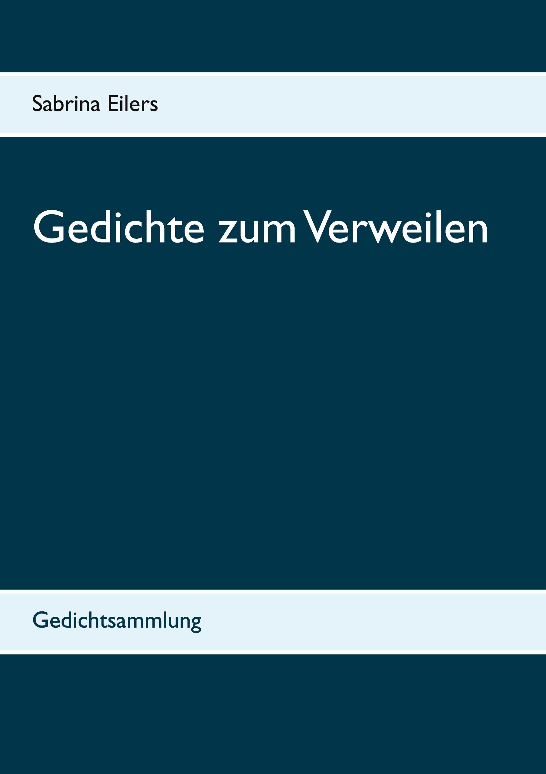 Cover: 9783753407210 | Gedichte zum Verweilen | Gedichtsammlung | Sabrina Eilers | Buch