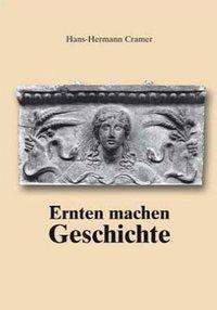 Cover: 9783981454918 | Ernten machen Geschichte | Hans H Cramer | Taschenbuch | Deutsch