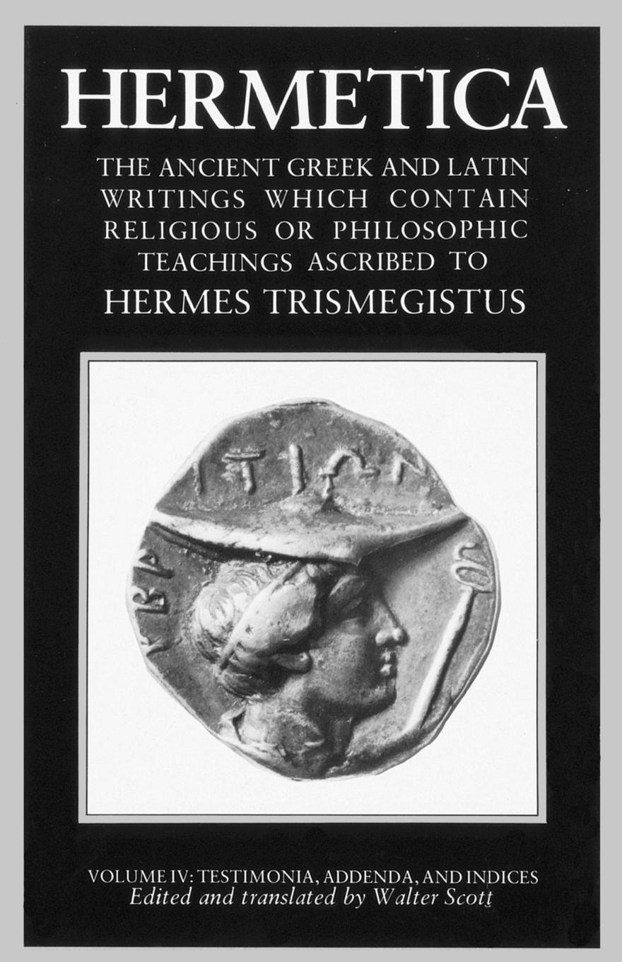Cover: 9781570626333 | Hermetica Volume 4 Testimonia, Addenda, and Indices | Walter Scott