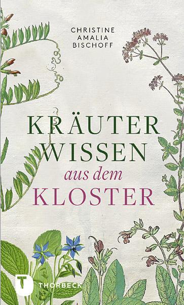 Cover: 9783799506168 | Kräuterwissen aus dem Kloster | Christine Amalia Bischoff | Buch