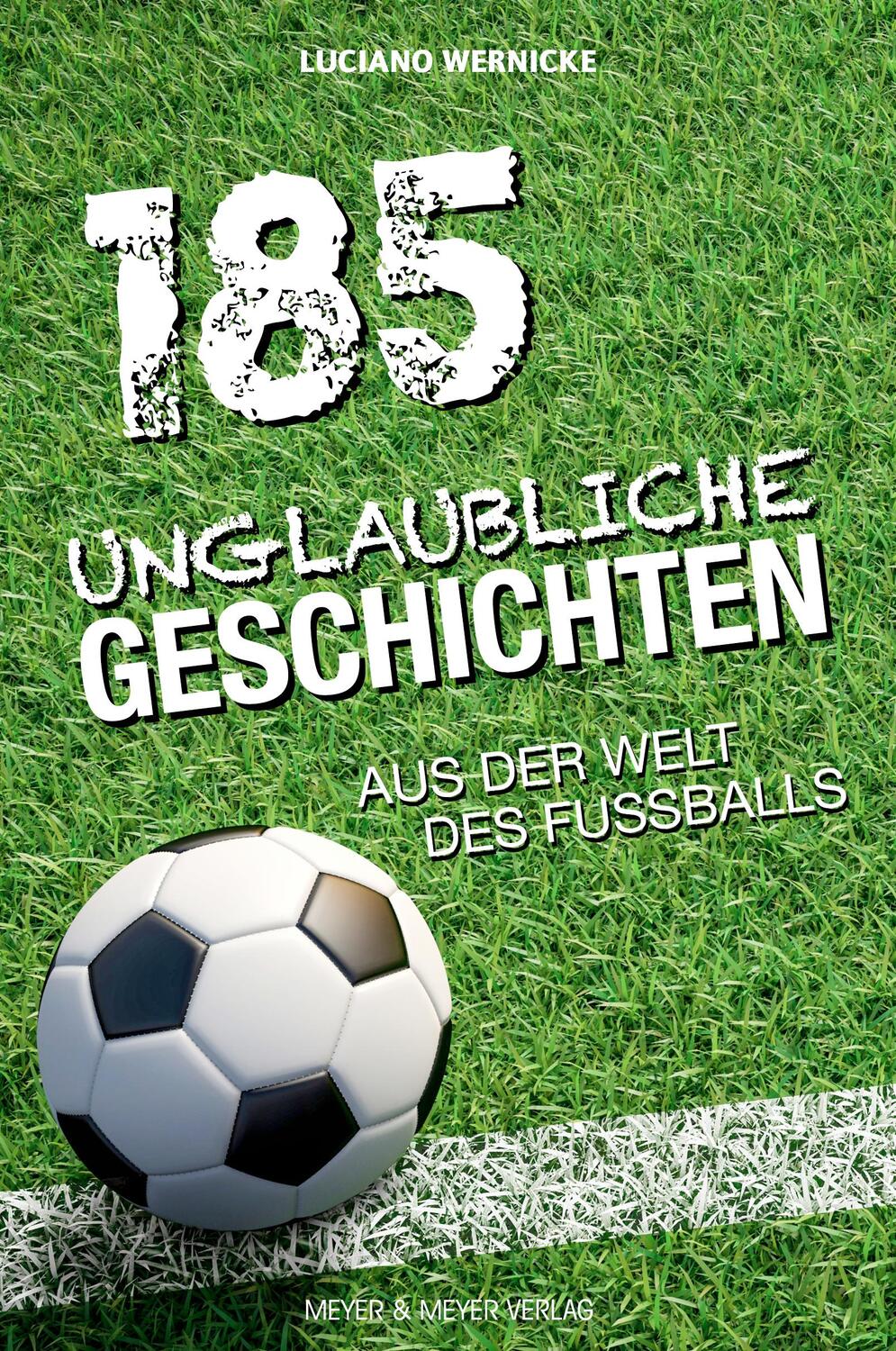 Cover: 9783840376856 | 185 unglaubliche Geschichten aus der Welt des Fußballs | Wernicke