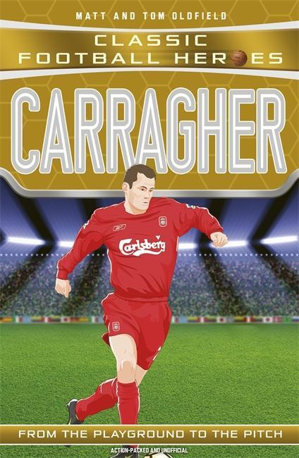 Cover: 9781786064639 | Carragher (Classic Football Heroes) - Collect Them All! | Oldfield