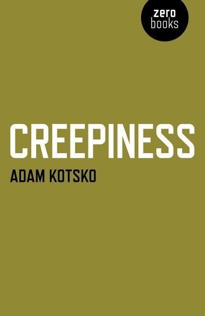 Cover: 9781782798460 | Creepiness | Adam Kotsko | Taschenbuch | Englisch | 2015