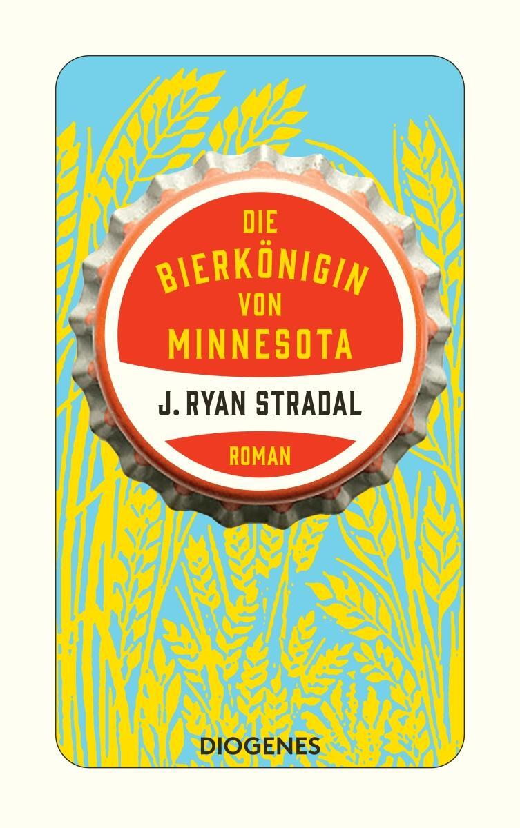 Cover: 9783257246902 | Die Bierkönigin von Minnesota | J. Ryan Stradal | Taschenbuch | 432 S.