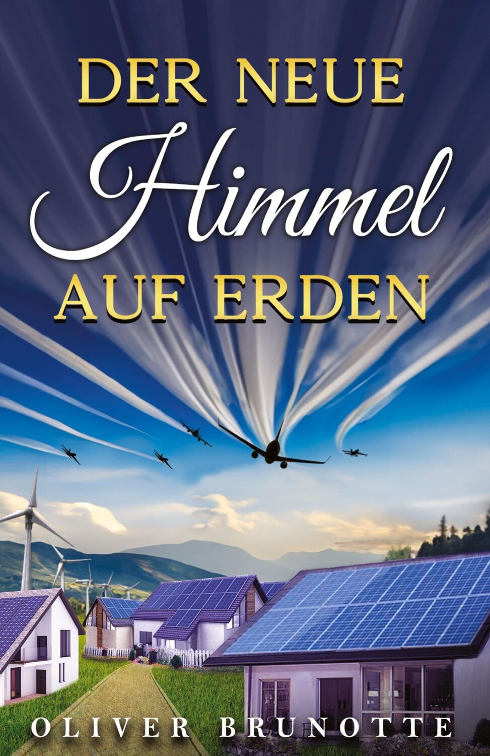 Cover: 9783384078100 | Der neue Himmel auf Erden | Oliver Brunotte | Buch | 508 S. | Deutsch