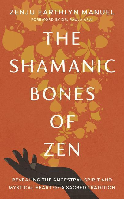 Cover: 9781611809190 | The Shamanic Bones of Zen: Revealing the Ancestral Spirit and...