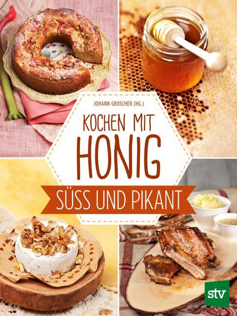 Cover: 9783702017491 | Kochen mit Honig | Süß und pikant | Johann Gruscher | Buch | Deutsch