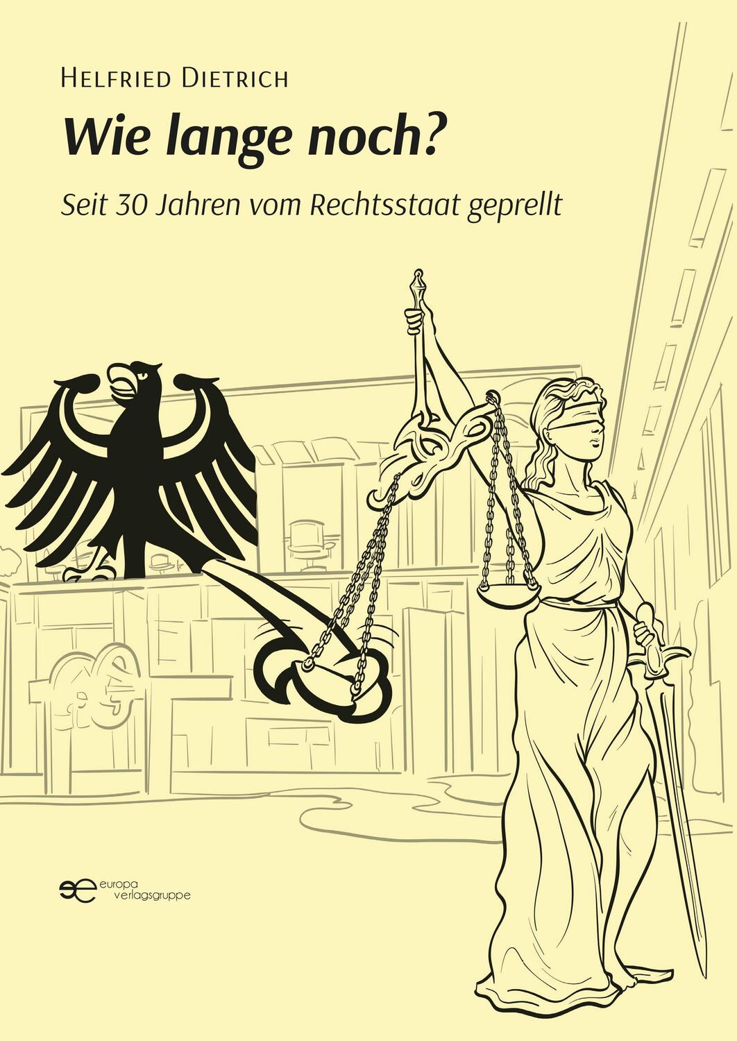 Cover: 9791220137218 | WIE LANGE NOCH? | Seit 30 Jahren vom Rechtsstaat geprellt | Dietrich