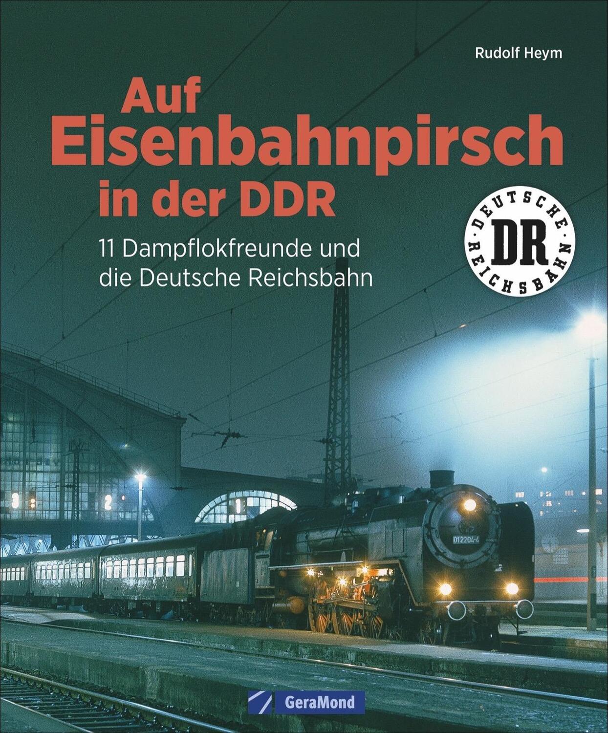 Cover: 9783956130618 | Auf Eisenbahnpirsch in der DDR | Rudolf Heym | Buch | Deutsch | 2018