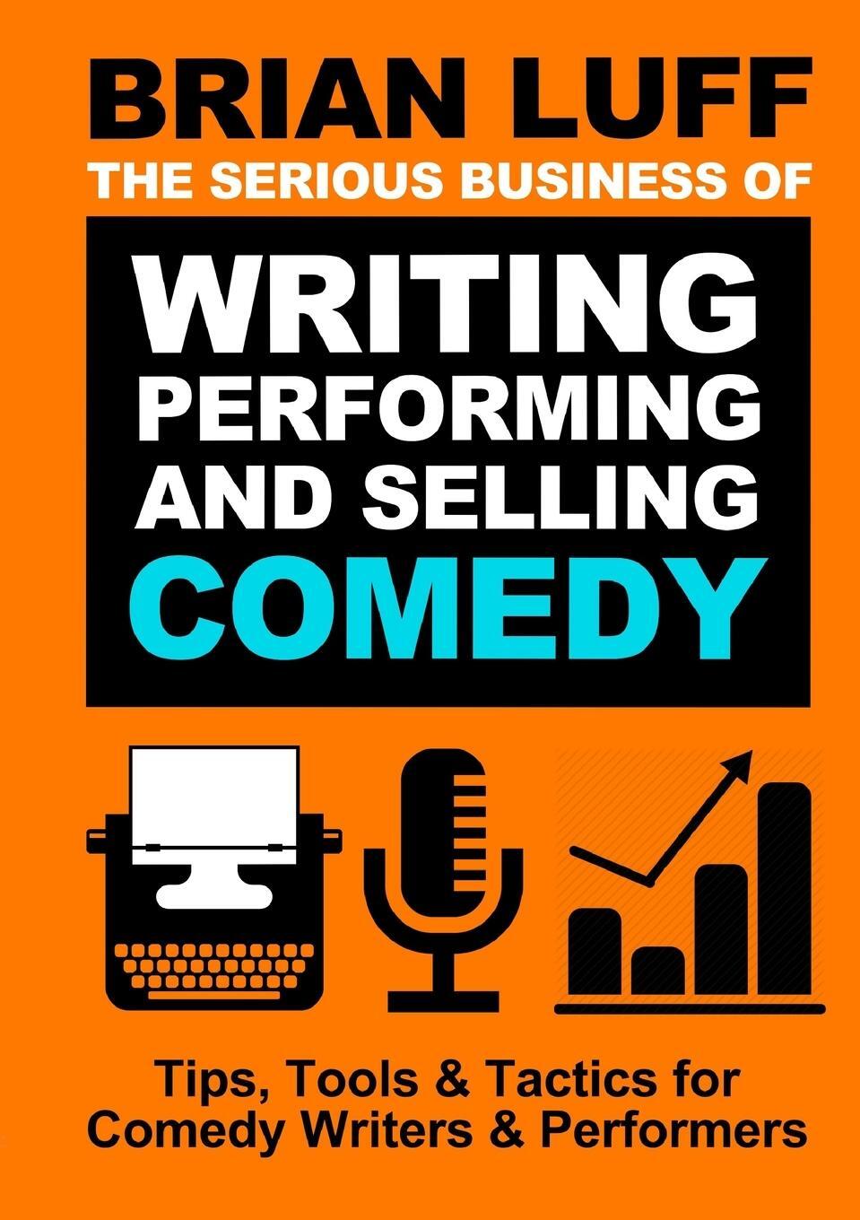 Cover: 9781008984271 | The Serious Business of Writing, Performing &amp; Selling Comedy | Luff