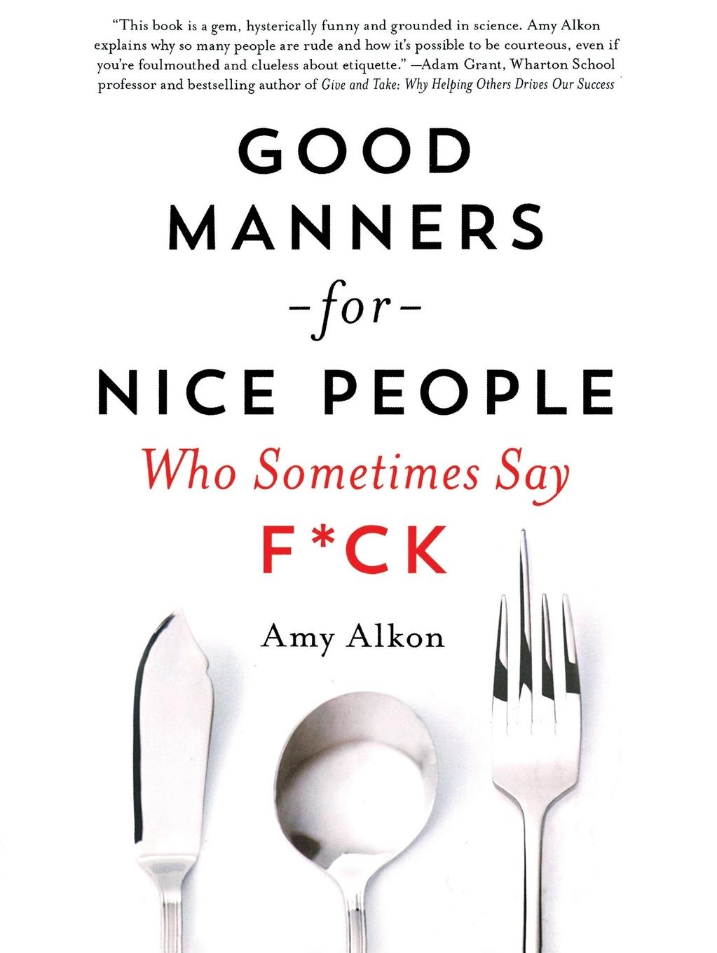 Cover: 9781250030719 | Good Manners for Nice People Who Sometimes Say F*ck | Amy Alkon | Buch