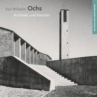 Cover: 9783954983742 | Karl Wilhelm Ochs | Architekt und Künstler, Beiträge zur Architektur 3