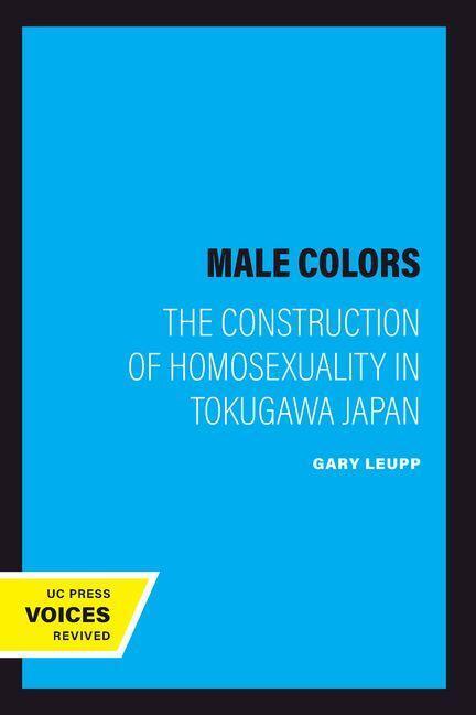 Cover: 9780520209008 | Male Colors | The Construction of Homosexuality in Tokugawa Japan