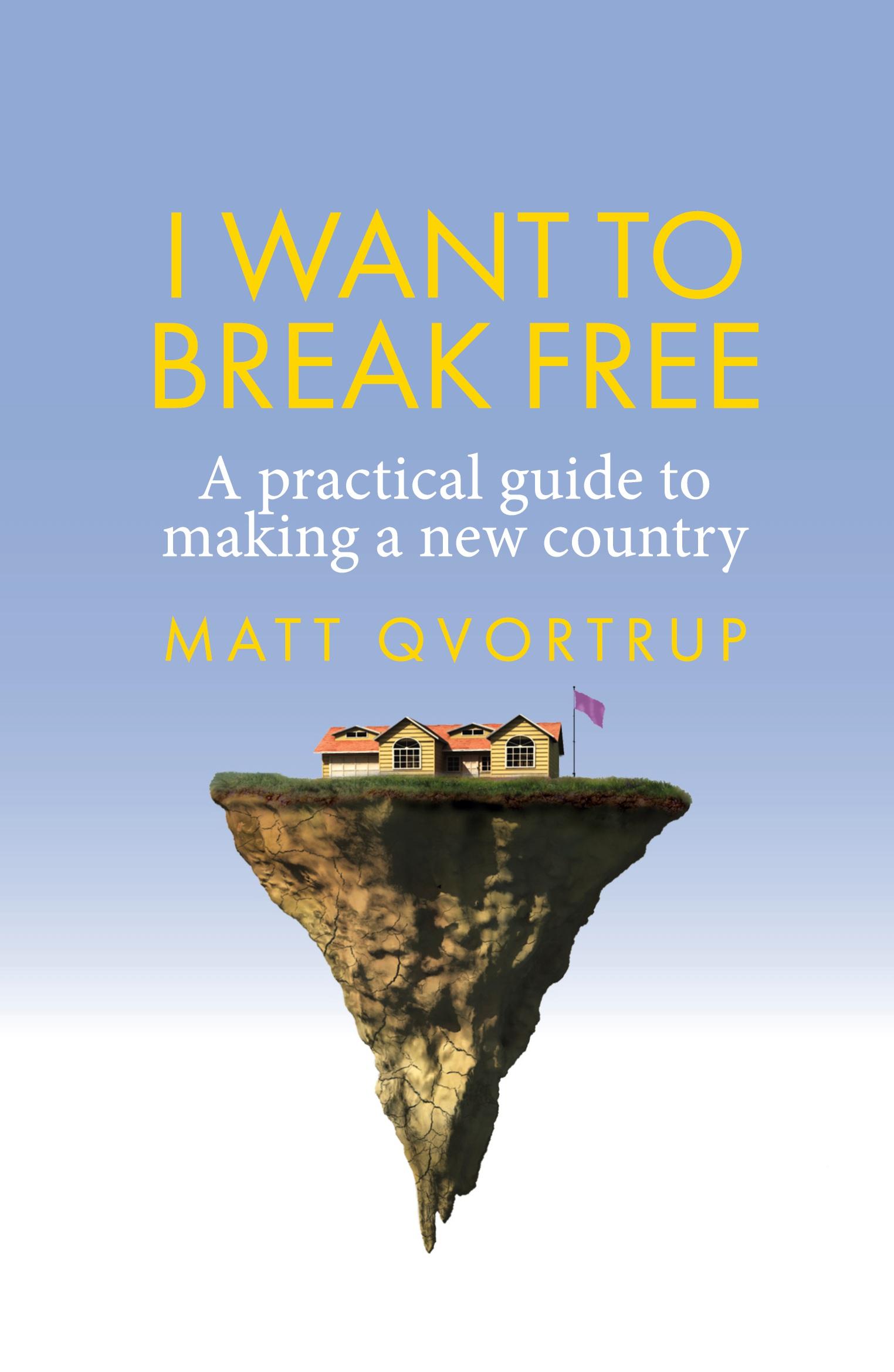 Cover: 9781526166050 | I want to break free | A practical guide to making a new country