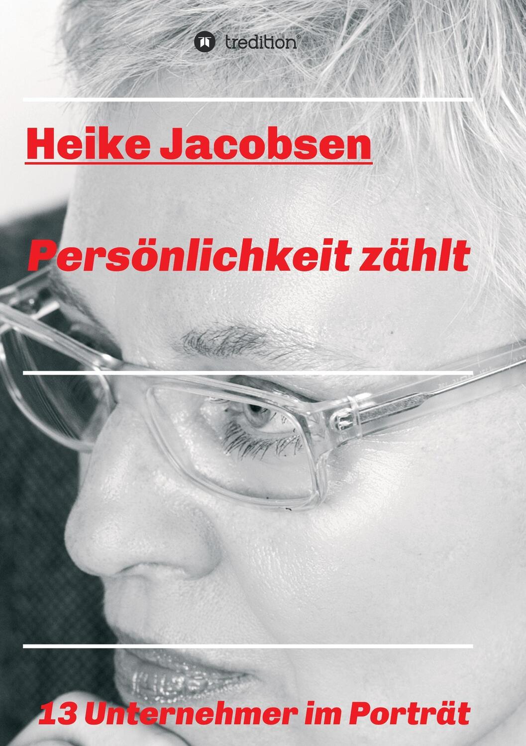 Cover: 9783734581700 | Persönlichkeit zählt | 13 Unternehmer im Porträt | Heike Jacobsen