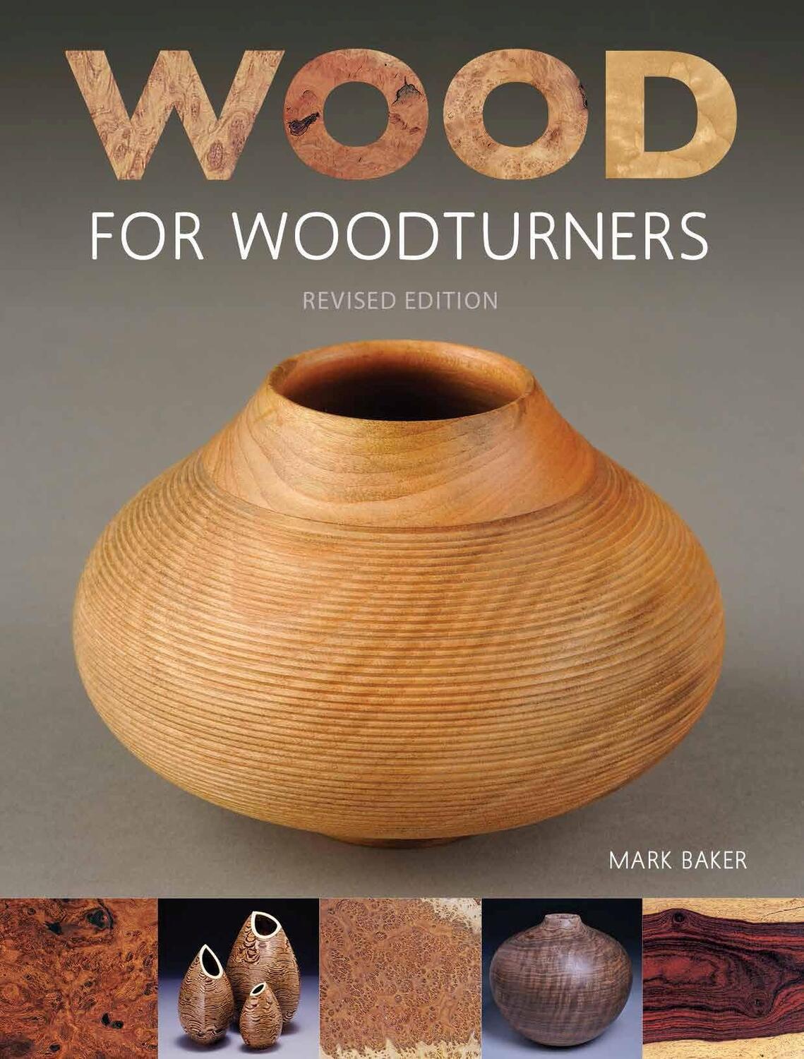 Cover: 9781784941260 | Wood for Woodturners (Revised Edition) | Mark Baker | Taschenbuch