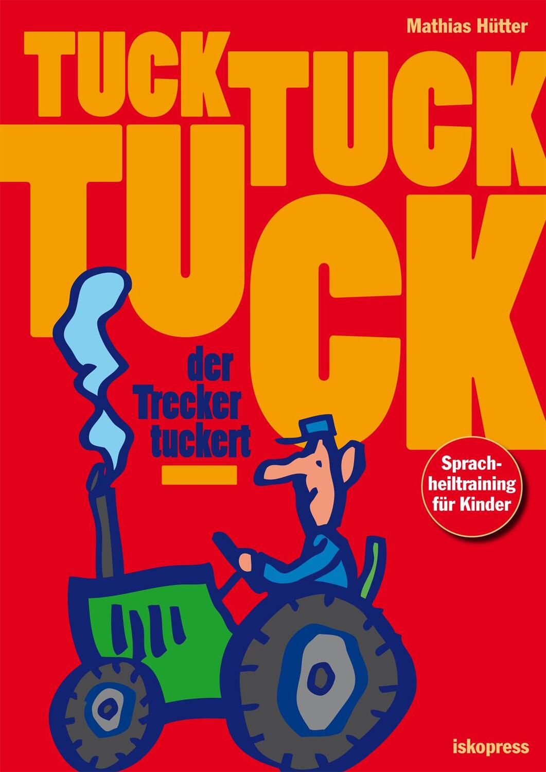 Cover: 9783894033798 | Tuck, tuck, tuck, der Trecker tuckert | Sprachheiltraining für Kinder