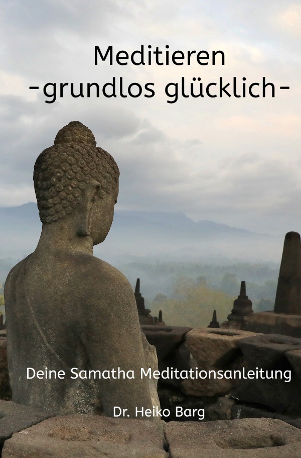 Cover: 9783754162644 | Meditieren - grundlos glücklich | Deine Samatha Meditationsanleitung