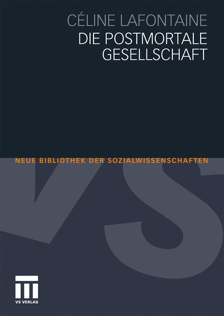 Cover: 9783531169224 | Die postmortale Gesellschaft | Céline Lafontaine | Taschenbuch | 2010
