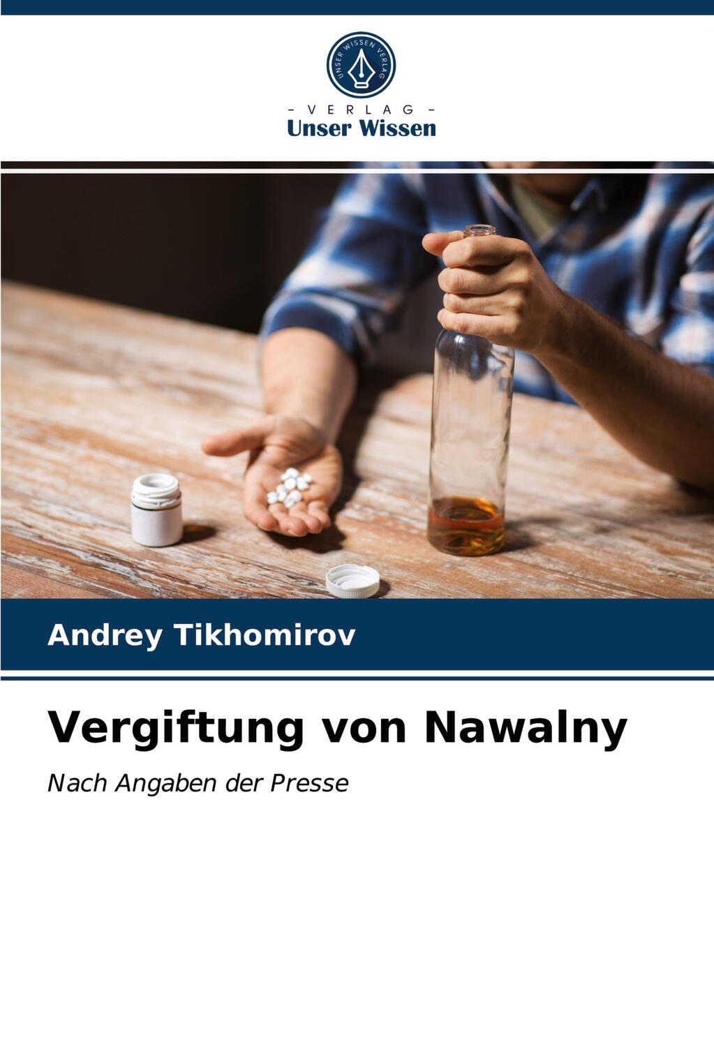 Cover: 9786203302608 | Vergiftung von Nawalny | Nach Angaben der Presse | Andrey Tikhomirov