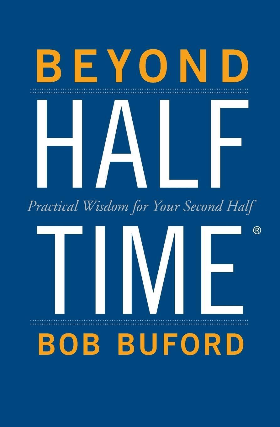 Cover: 9780310346739 | Beyond Halftime | Practical Wisdom for Your Second Half | Bob Buford