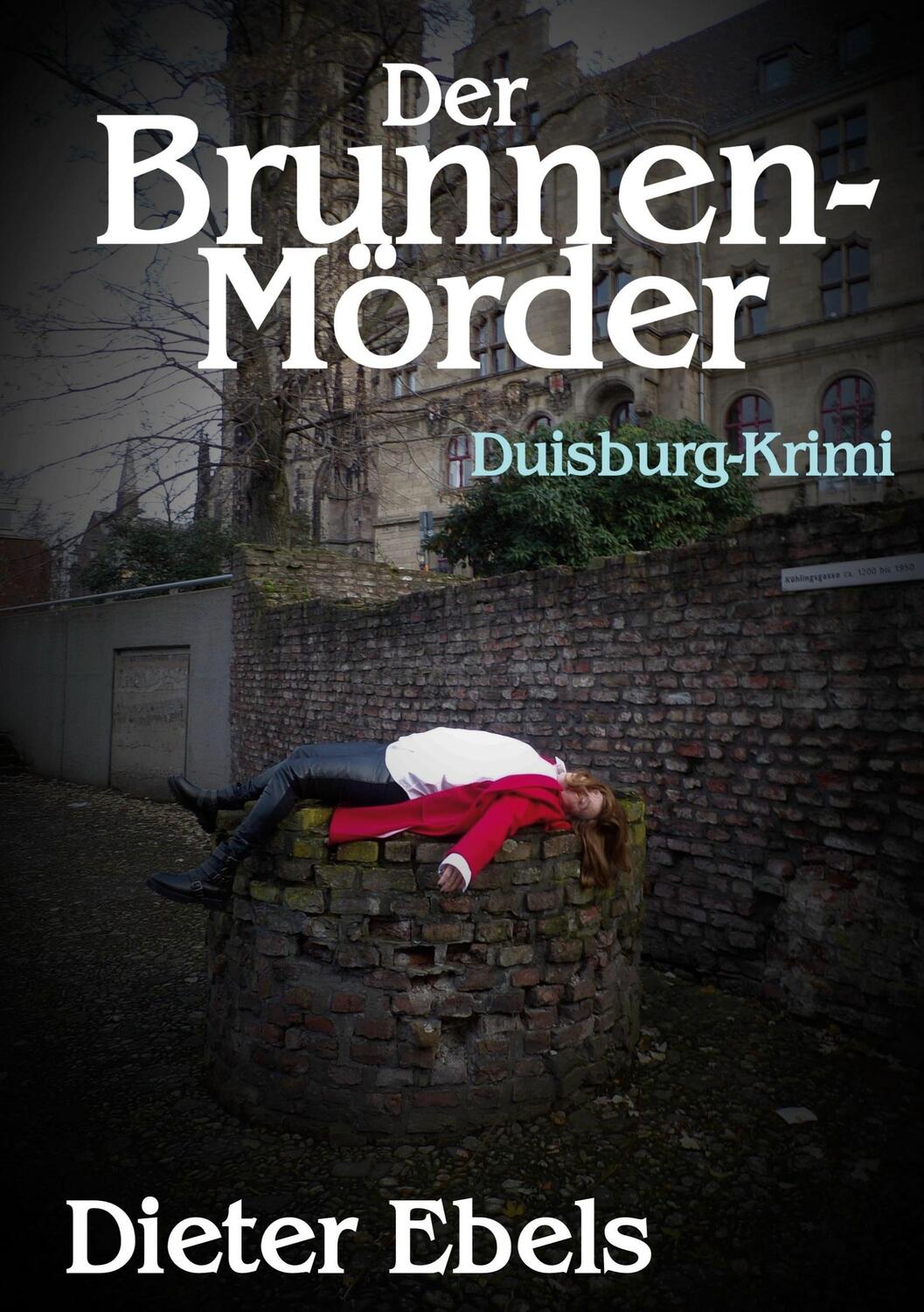 Cover: 9783754385623 | Der Brunnenmörder | Duisburg-Krimi. DE | Dieter Ebels | Taschenbuch