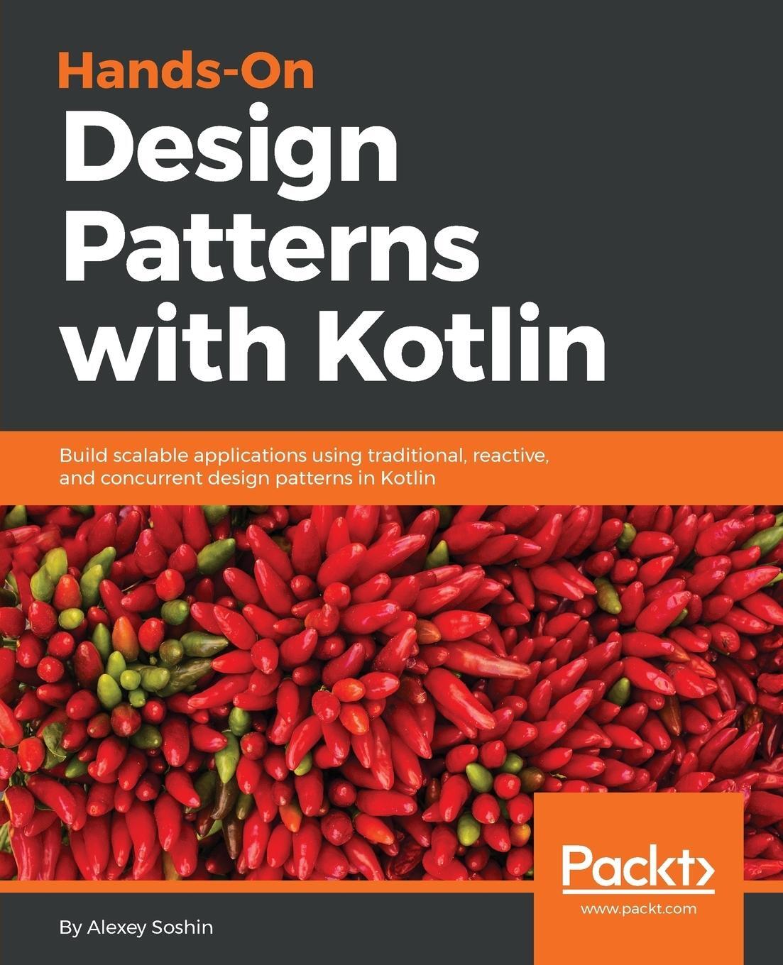 Cover: 9781788998017 | Hands-On Design Patterns with Kotlin | Alexey Soshin | Taschenbuch