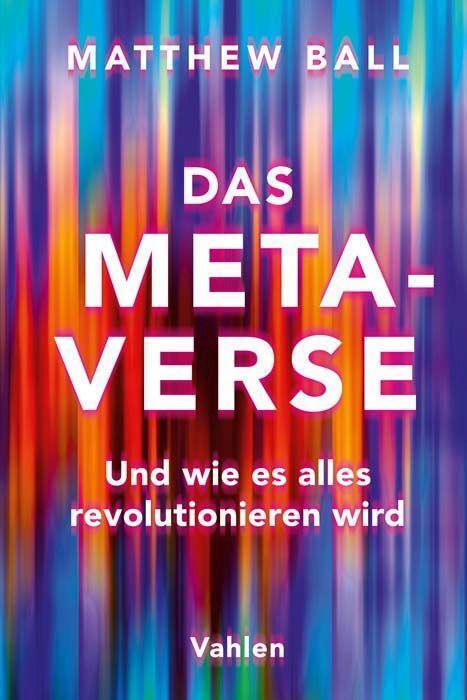 Cover: 9783800669394 | Das Metaverse | Und wie es ALLES revolutionieren wird | Matthew Ball