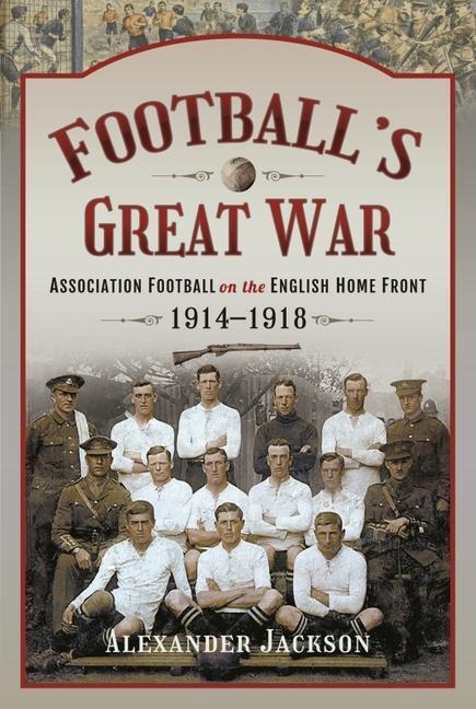 Cover: 9781399002202 | Football's Great War | Alexander Jackson | Buch | Englisch | 2022