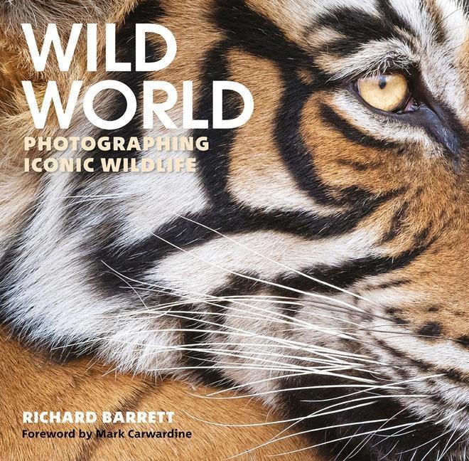 Cover: 9781913159276 | Wild World: Photographing Iconic Wildlife | Richard Barrett | Buch