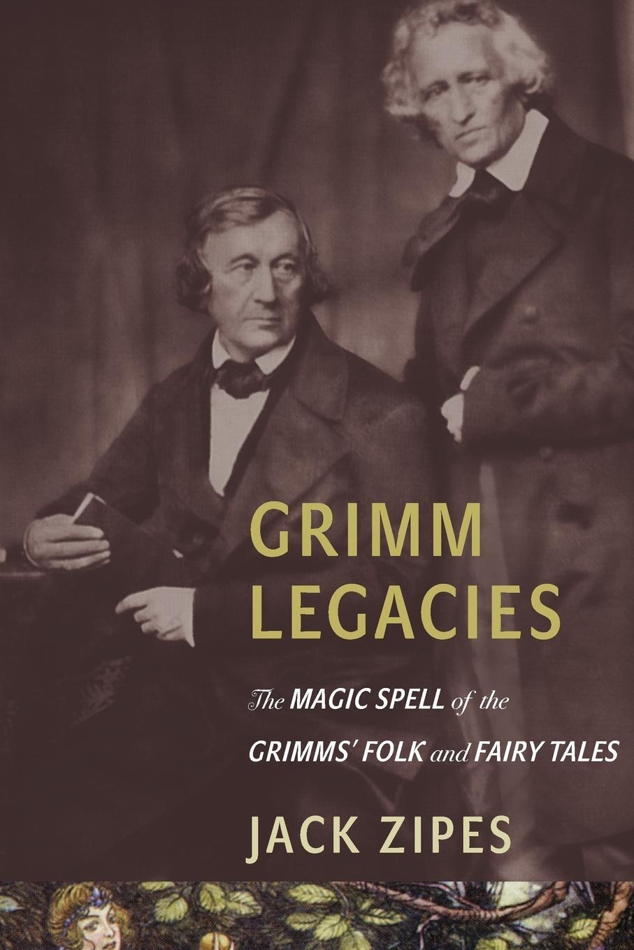 Cover: 9780691173672 | Grimm Legacies | The Magic Spell of the Grimms' Folk and Fairy Tales