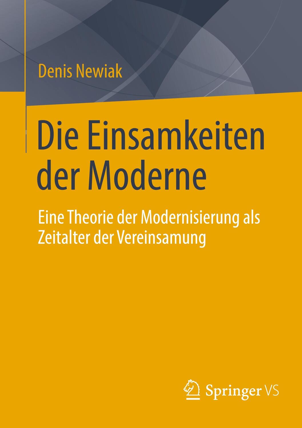 Cover: 9783658358105 | Die Einsamkeiten der Moderne | Denis Newiak | Taschenbuch | 2022
