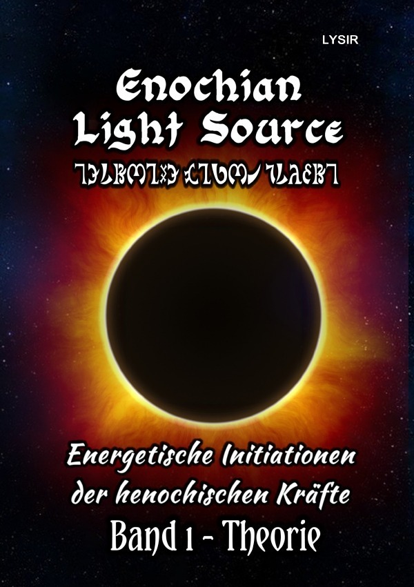 Cover: 9783741890031 | Enochian Light Source - Band I - Theorie | Frater Lysir | Taschenbuch