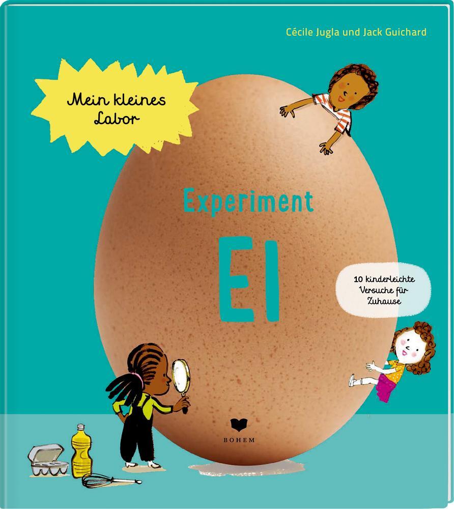 Cover: 9783855815913 | Experiment Ei | Cécile Jugla (u. a.) | Buch | Mein kleines Labor